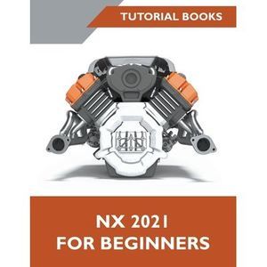 NX 2021 For Beginners -- Tutorial Books